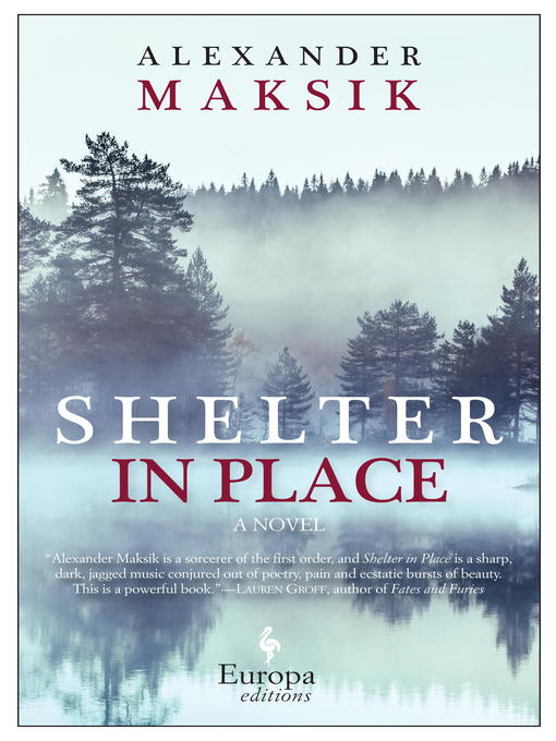 Title details for Shelter in Place by Alexander Maksik - Available